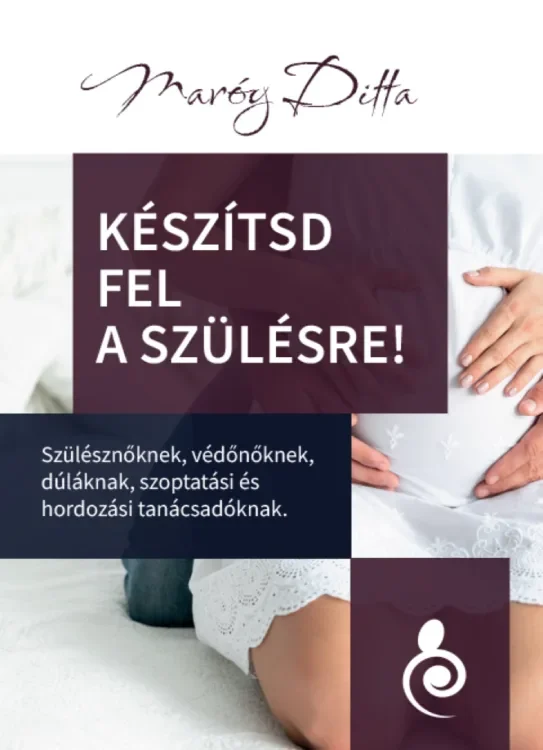 Készítsd fel a szülésre könyv Maroy Ditta